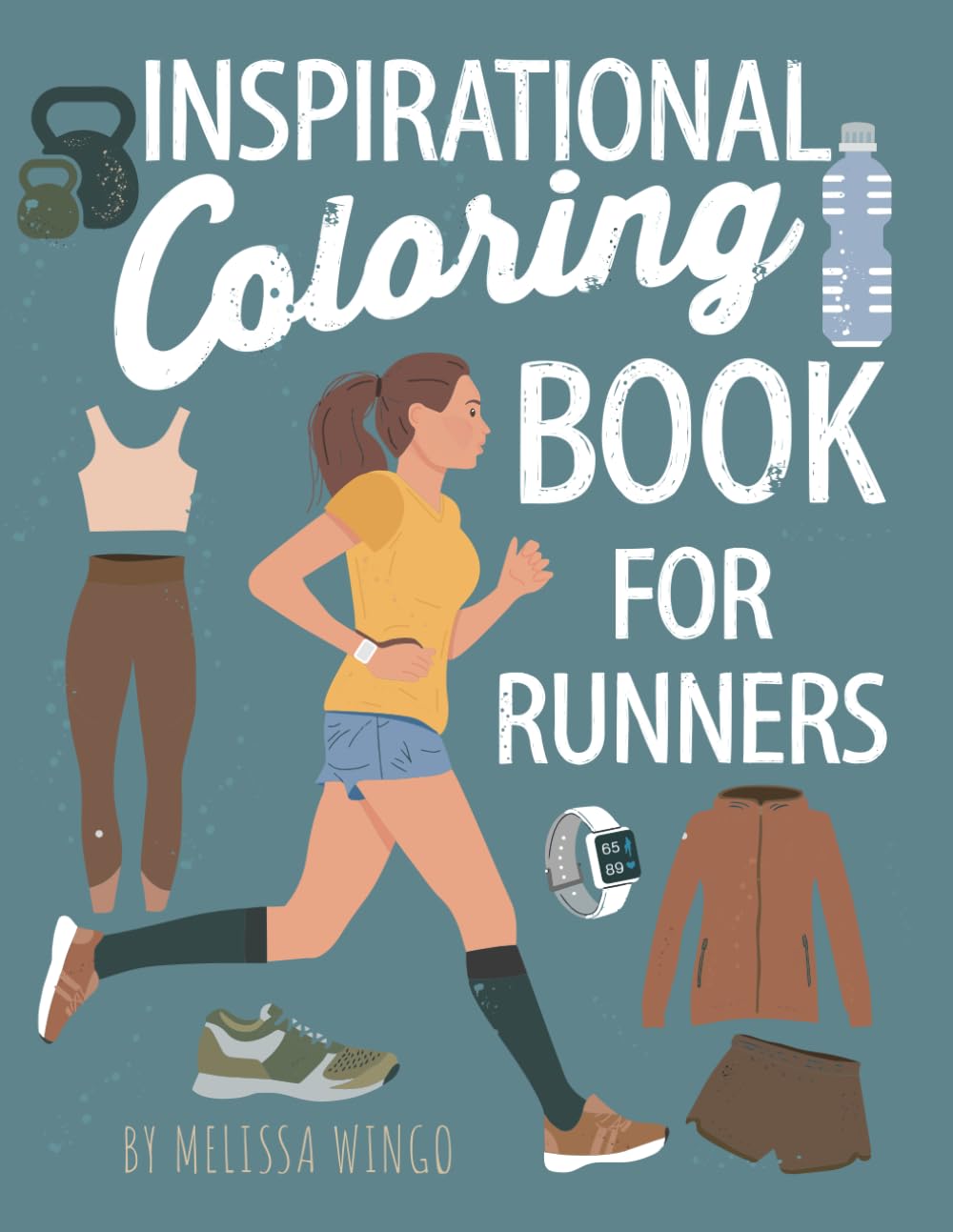Inspirational Coloring Book For Runners: Motivational Adult Coloring Book to Inspire More Running