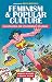 Feminism and Popular Culture: Investigating the Postfeminist Mystique