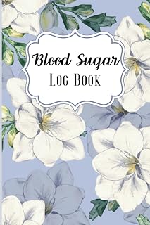 Blood Sugar Log Book: Weekly Blood Sugar Diary, Daily Diabetic Glucose Tracker Journal Book, 4 Time Before-After (Breakfast, Lunch, Dinner, Bedtime)Elegant Floral Design