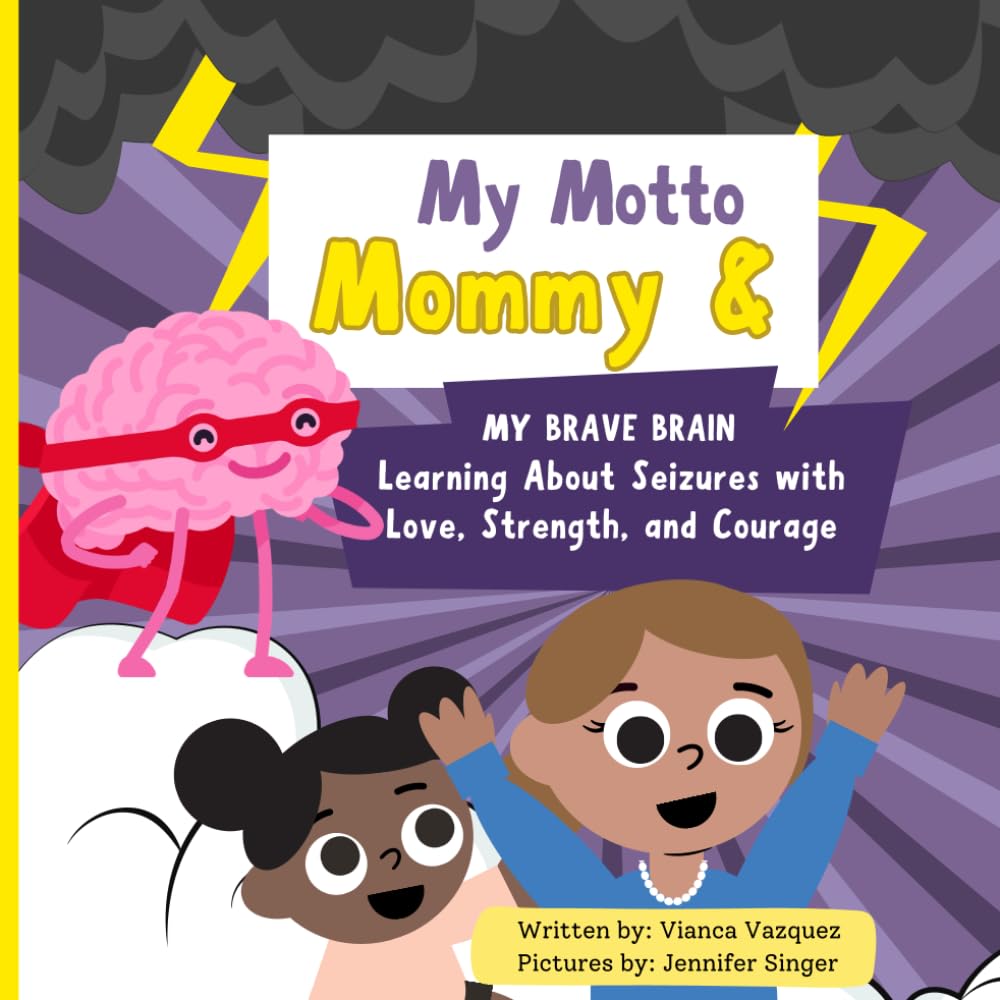 My Motto Mommy & My Brave Brain: Learning About Seizures with Love, Strength, and Courage