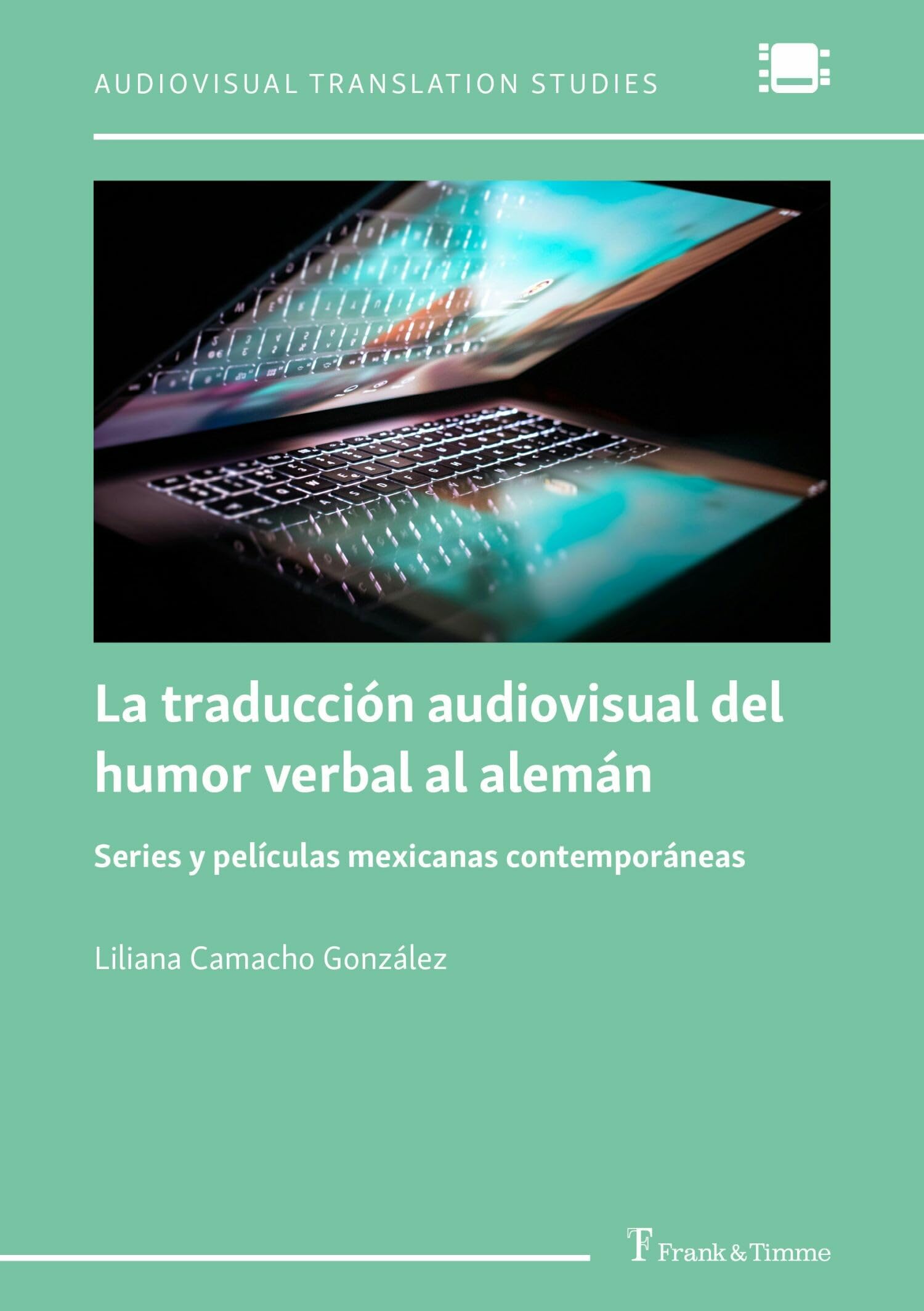 La traducción audiovisual del humor verbal al alemán: Series y películas mexicanas contemporáneas (Spanish Edition)