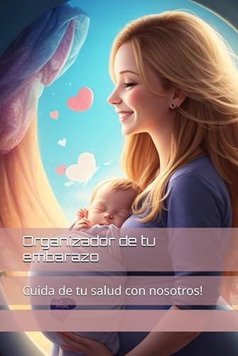 Organizador de tu embarazo Cuida de tu salud con nosotros! (Spanish Edition)