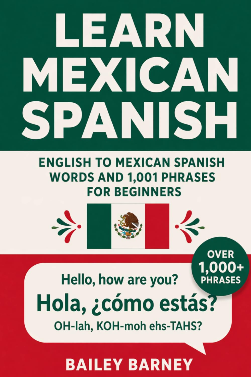 Learn Mexican Spanish: English to Mexican Spanish Words and 1,001 Phrases for Beginners