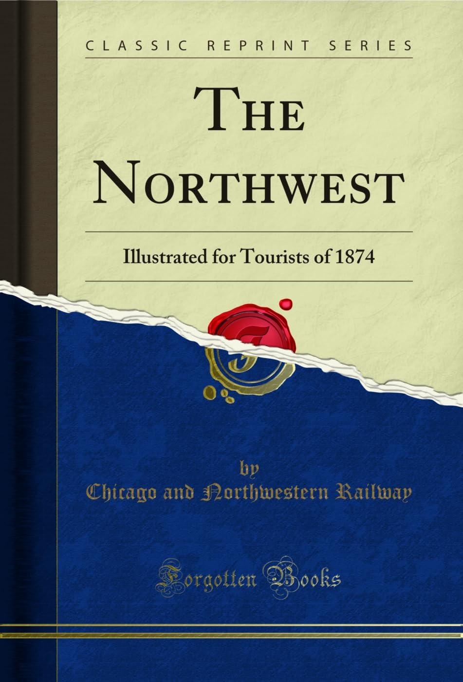 The Northwest: Illustrated for Tourists of 1874 (Classic Reprint)      Kindle Edition