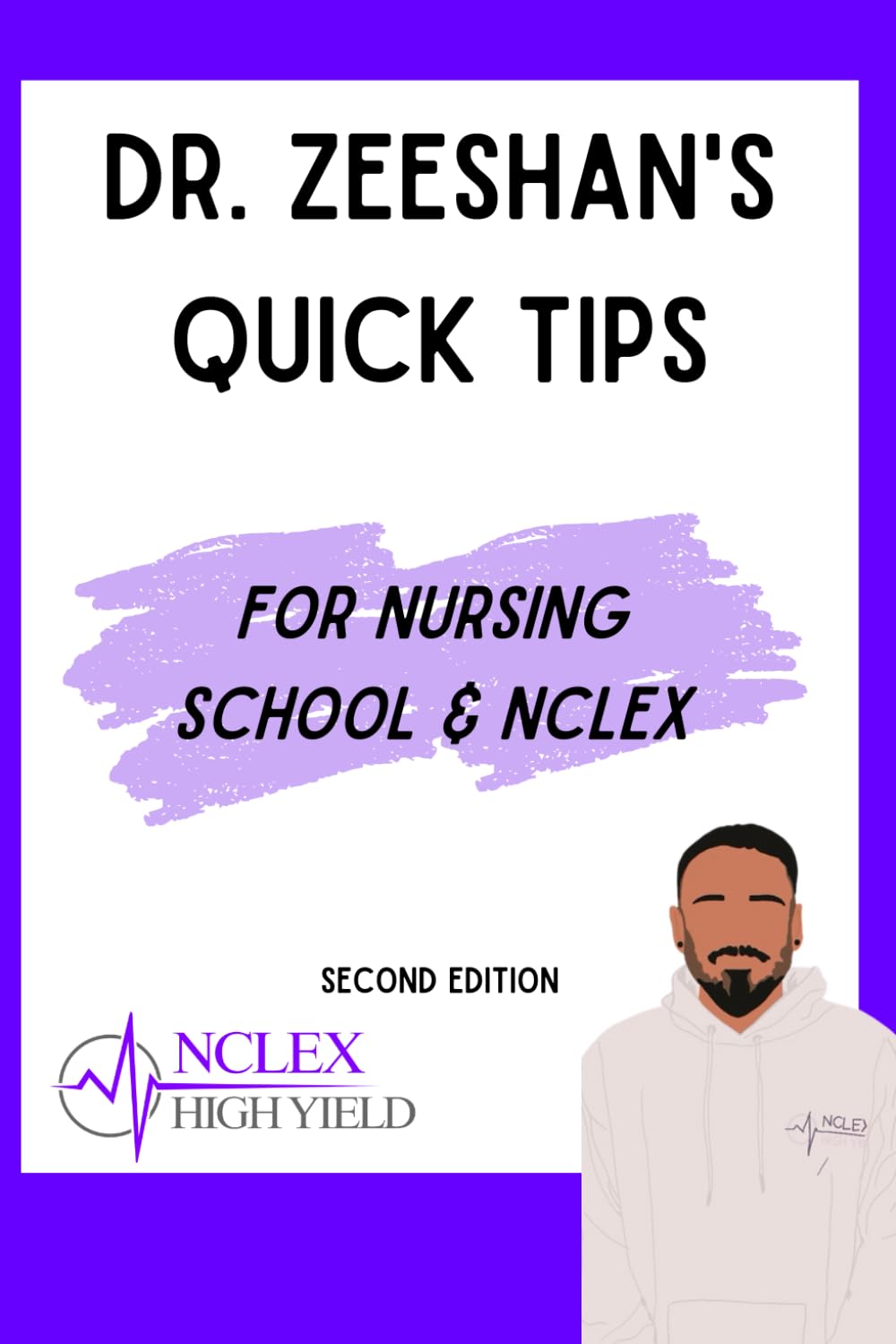 Quick Tips for Nursing School and the NCLEX: High Yield Quick Tips to Help You Pass Nursing School and the NCLEX! For RN/LPN/LVN