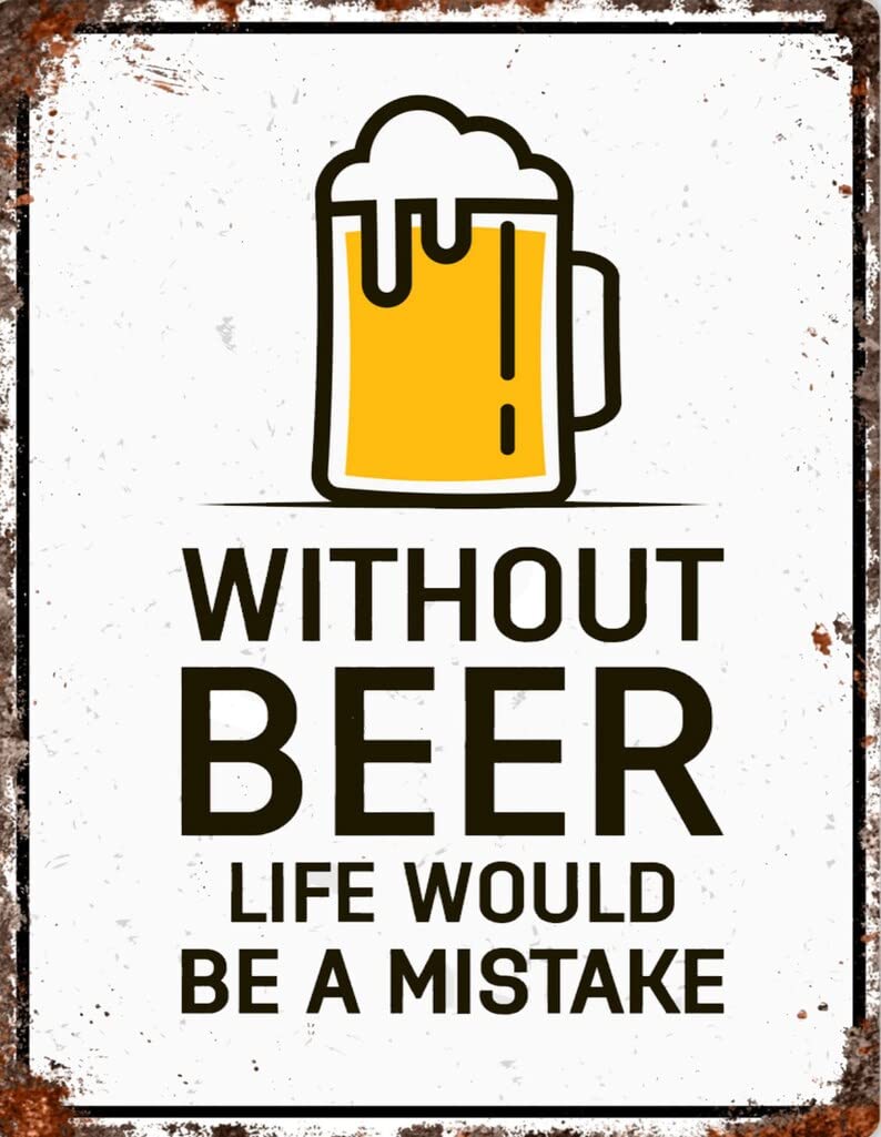 SMAZDFXX Without Beer Life Would Be A Mistake Aluminum Tin Sign Metal Wall Art Decorations Iron Painting for Indoor Outdoor Home Decor Room Door Accessories Poster Housewarming 5.5"x8"