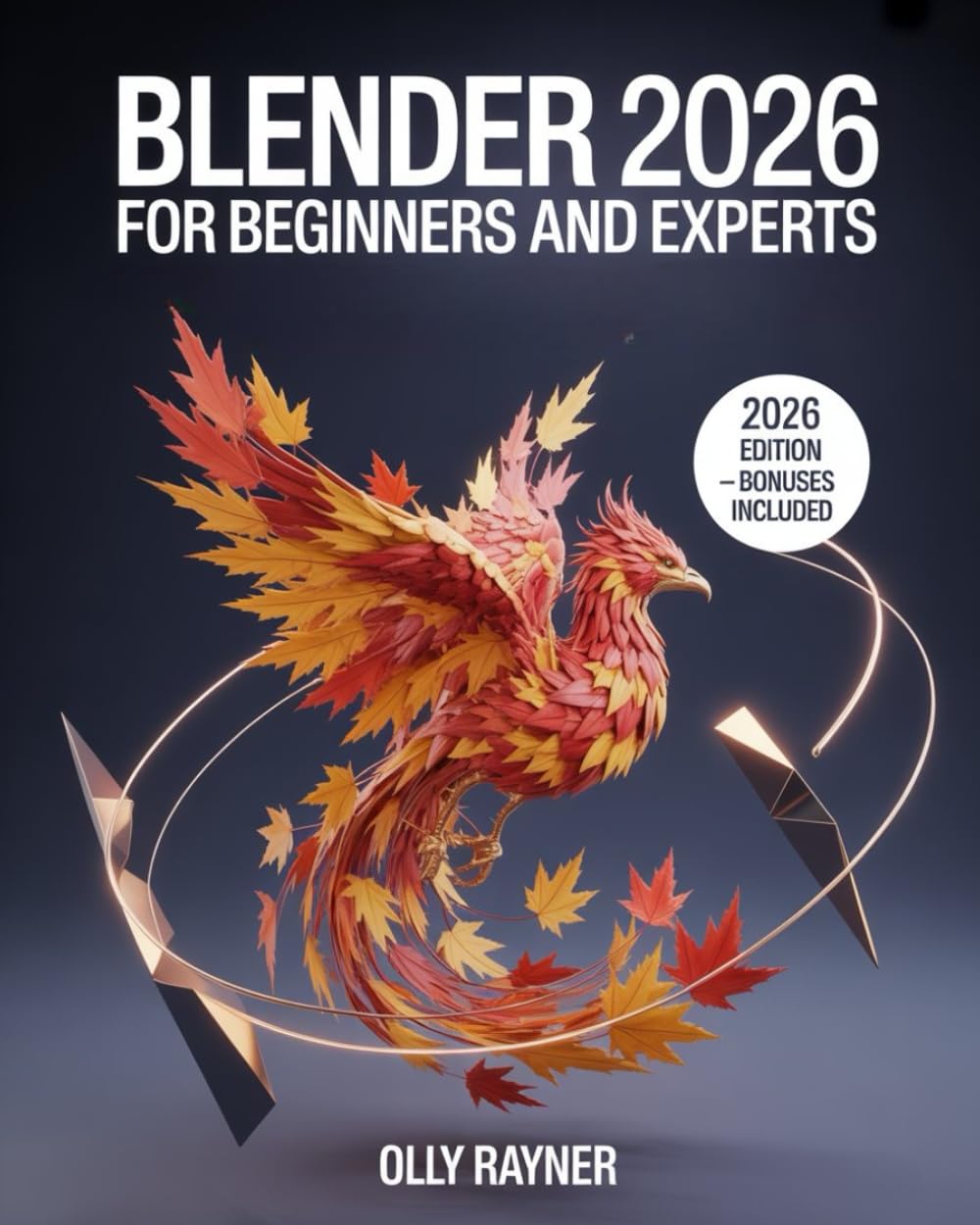 Blender 2026 for Beginners & Experts: A Complete Mastery Manual with Step-by-Step Tutorials, Pro Techniques, and Cutting-Edge Workflows to Create ... Next-Gen Game Assets Using the Latest Version