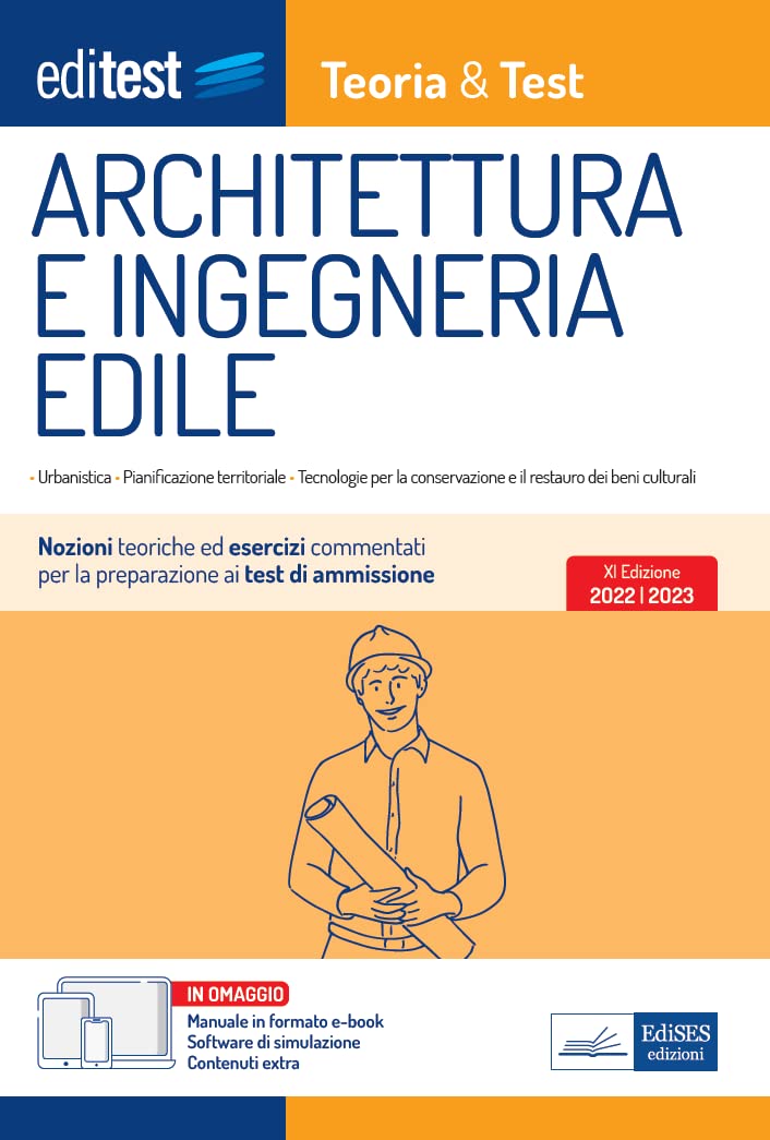 Architettura e Ingegneria Edile : Teoria & Test: Nozioni teoriche ed esercizi commentati per la preparazione ai test di ammissione (Italian Edition)