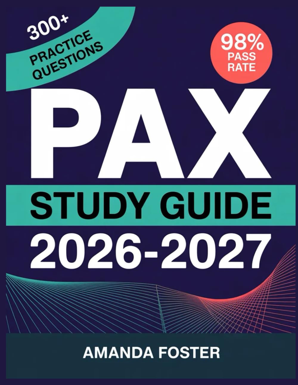 PAX Study Guide 2026-2027: Full Content Review with 500+ Practice Questions and Answer Explanations