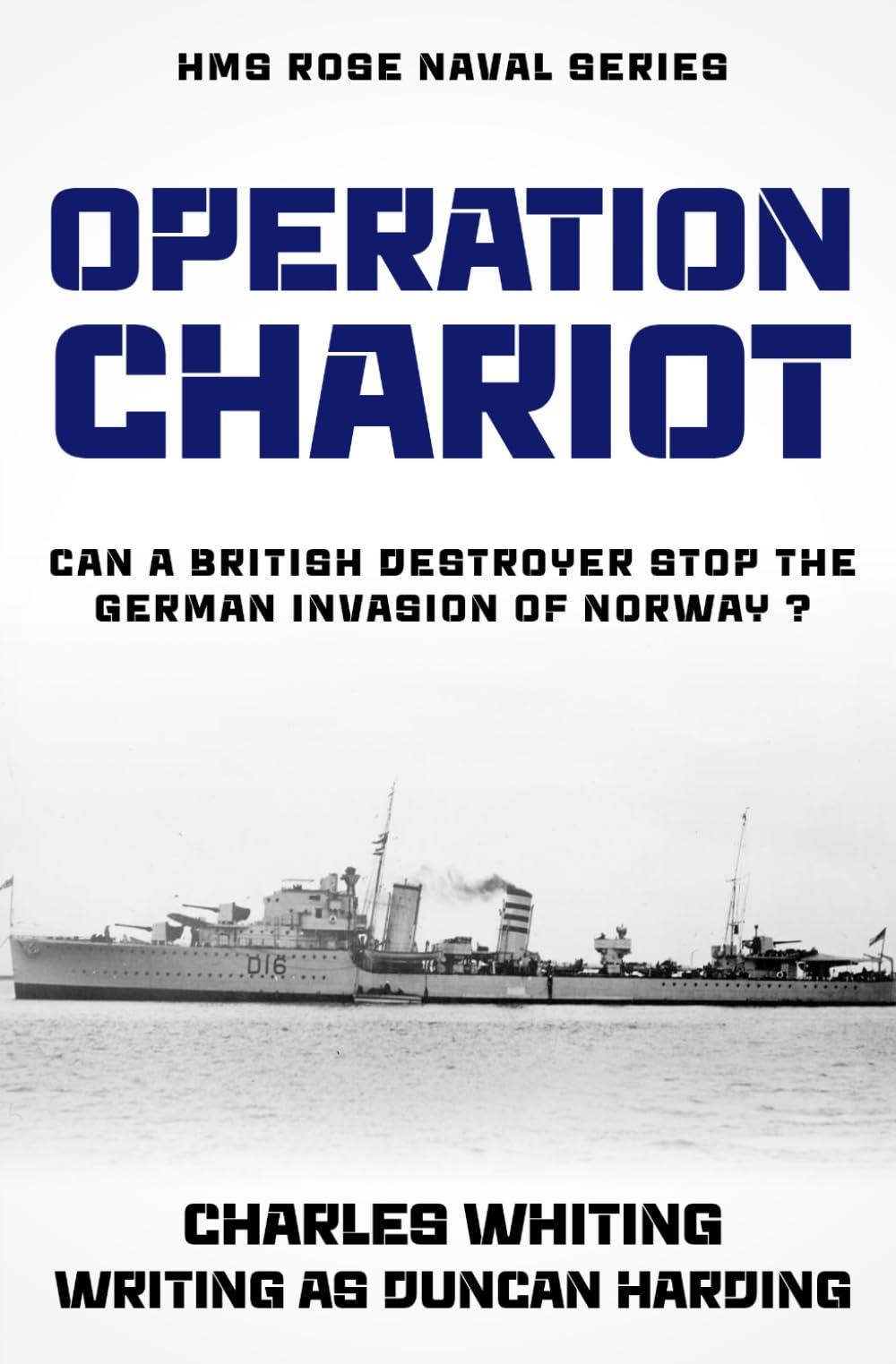 Operation Chariot: The British Destroyer goes up against the mighty German Tirpitz... (The HMS Rose Naval Series)