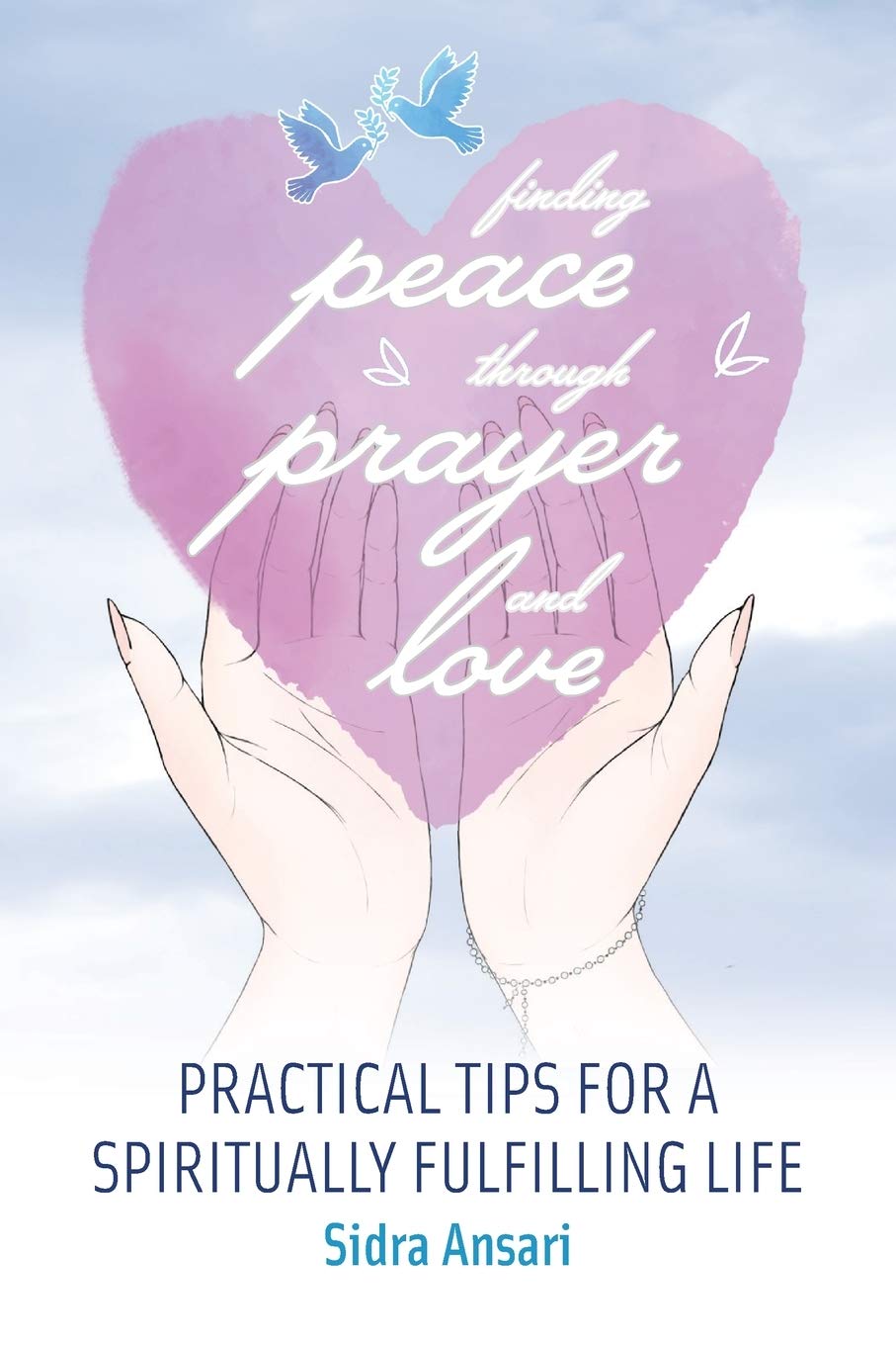 Finding Peace Through Prayer and Love: Practical Tips for a Spiritually Fulfilling Life