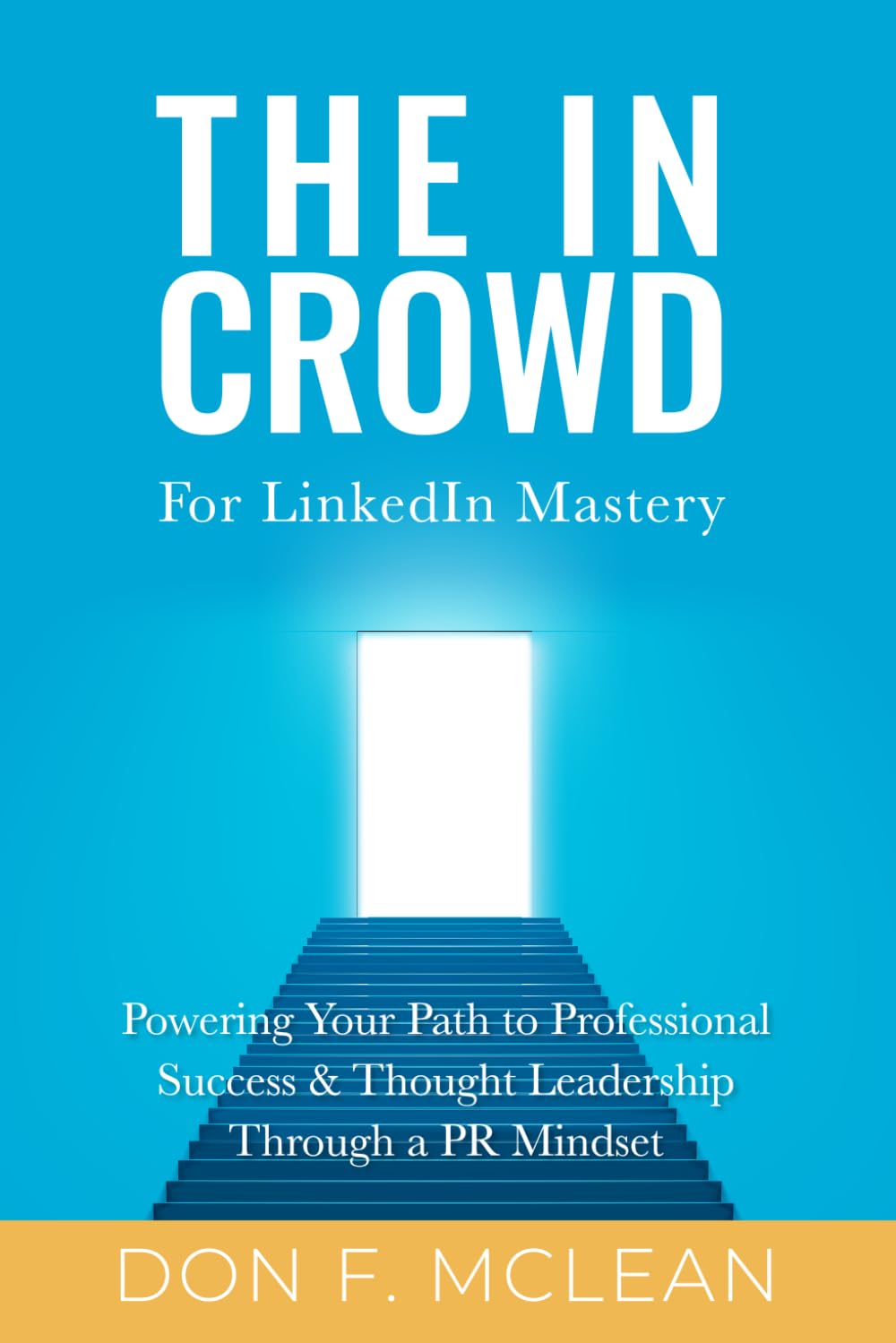 The In Crowd for LinkedIn Mastery: Powering Your Path to Professional Success & Thought Leadership Through a PR Mindset