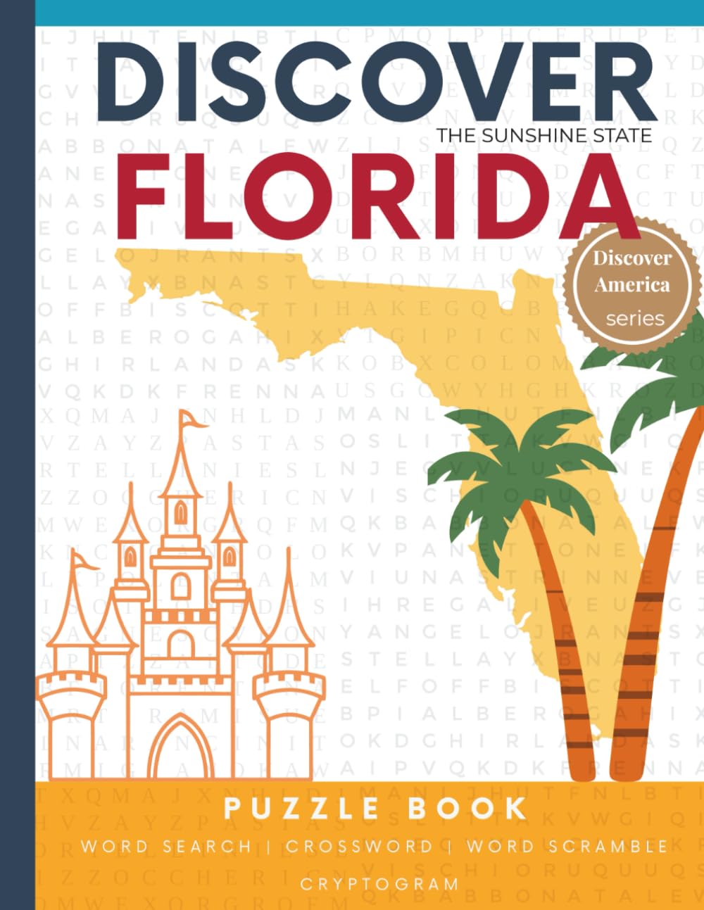 Discover Florida Puzzle: The Ultimate State Puzzle Book: 100 Pages of Word Searches, Crosswords, and Brain Teasers | Learn Texas History, Geography, ... America: State-by-State Puzzle Adventures)