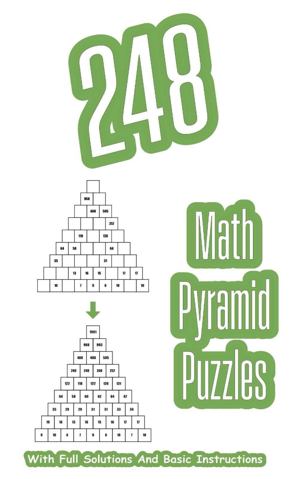 248 Math Pyramid Puzzles: Mathematical Addition Sum Game With Full Solutions For Math Fun And Gift | 5" x 8"