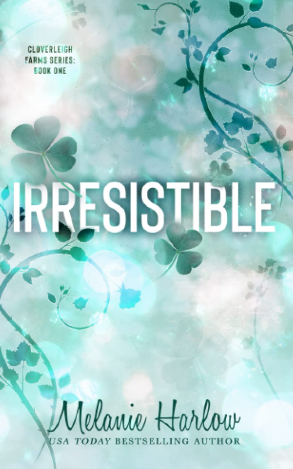Irresistible: Special Edition Paperback (Cloverleigh Farms Special Edition Paperbacks)