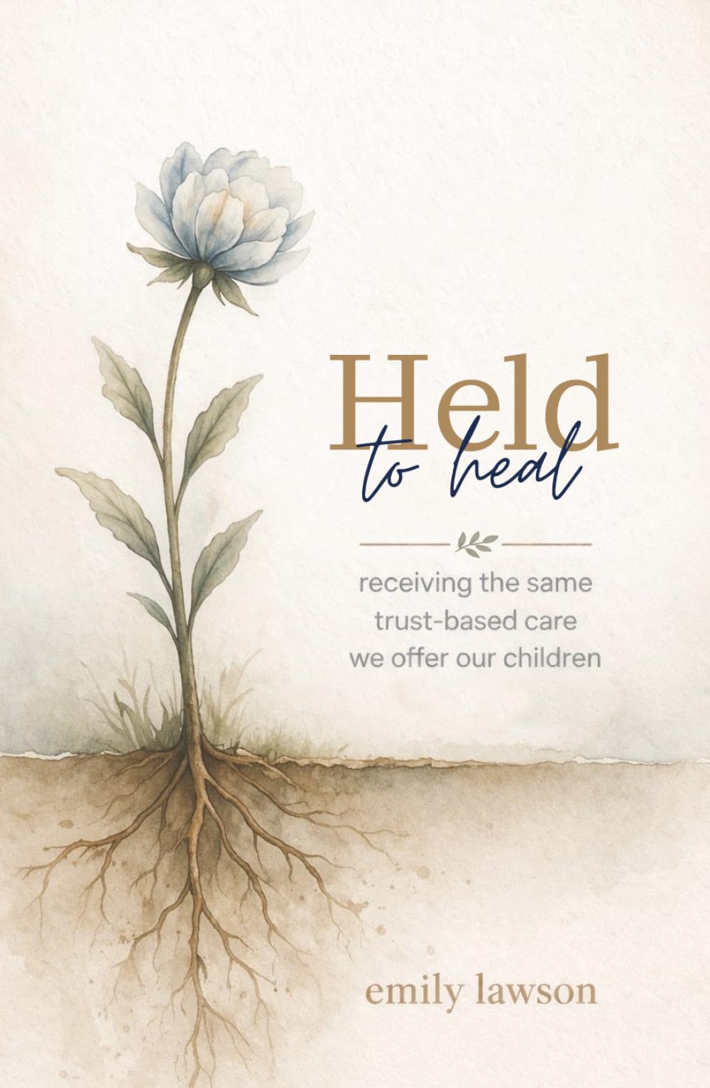 Held to Heal: Receiving the Same Trust-Based Care We Offer Our Children