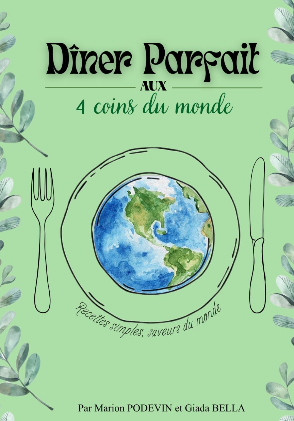 Dîner parfait aux 4 coins du monde: Recettes simples, cuisine du monde