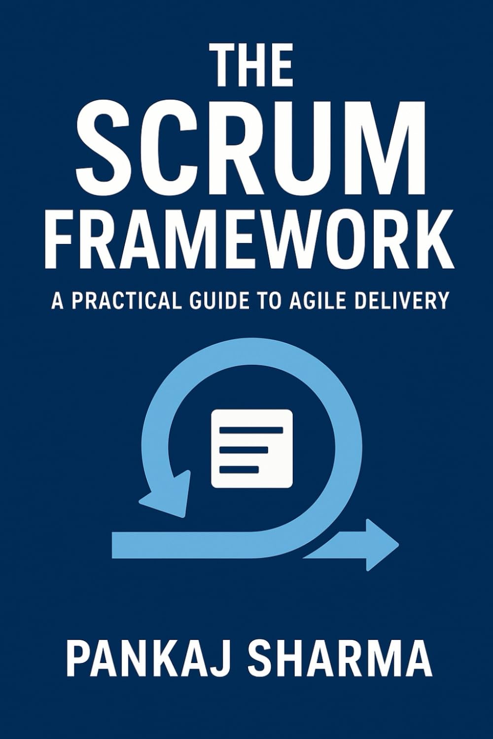 The Scrum Framework: A Practical Guide to Agile Delivery