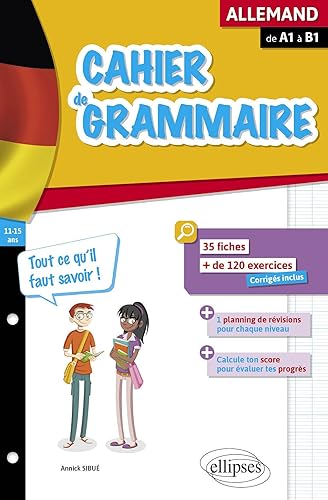 Cahier de grammaire allemande de A1 à B1: Fiches et exercices - Tout ce qu'il faut savoir
