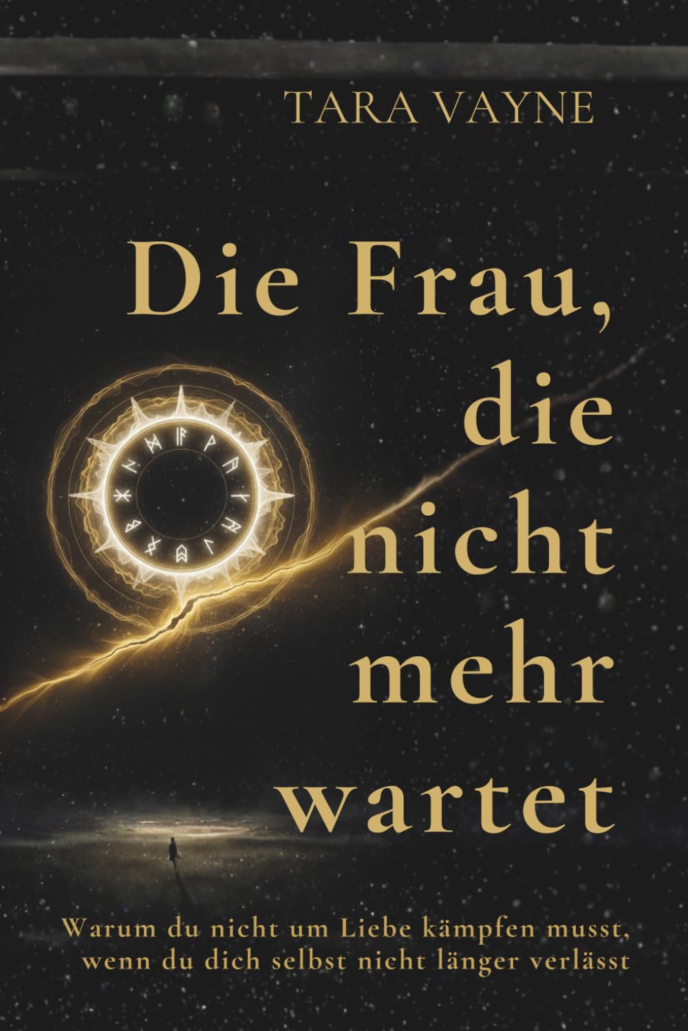 Die Frau, die nicht mehr wartet: Warum du nicht um Liebe kämpfen musst, wenn du dich selbst nicht länger verlässt