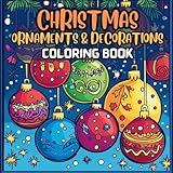 Christmas Ornaments & Decorations Coloring Book: Relaxing And Fun, Bold And Easy Coloring Book On Christmas Ornaments, Snow Globes And Decorations For Adults