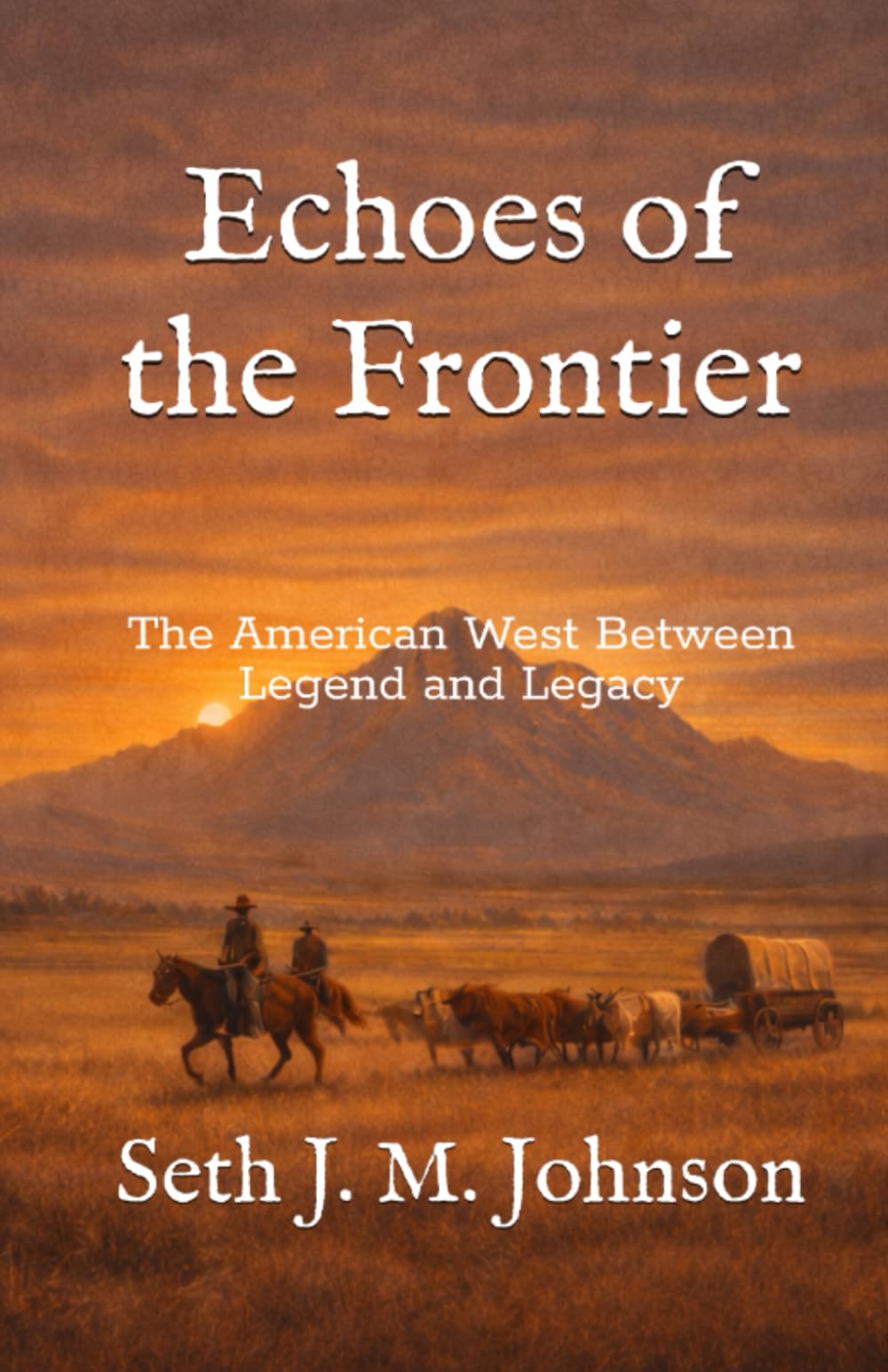 Echoes of the Frontier: The American West Between Legend and Legacy