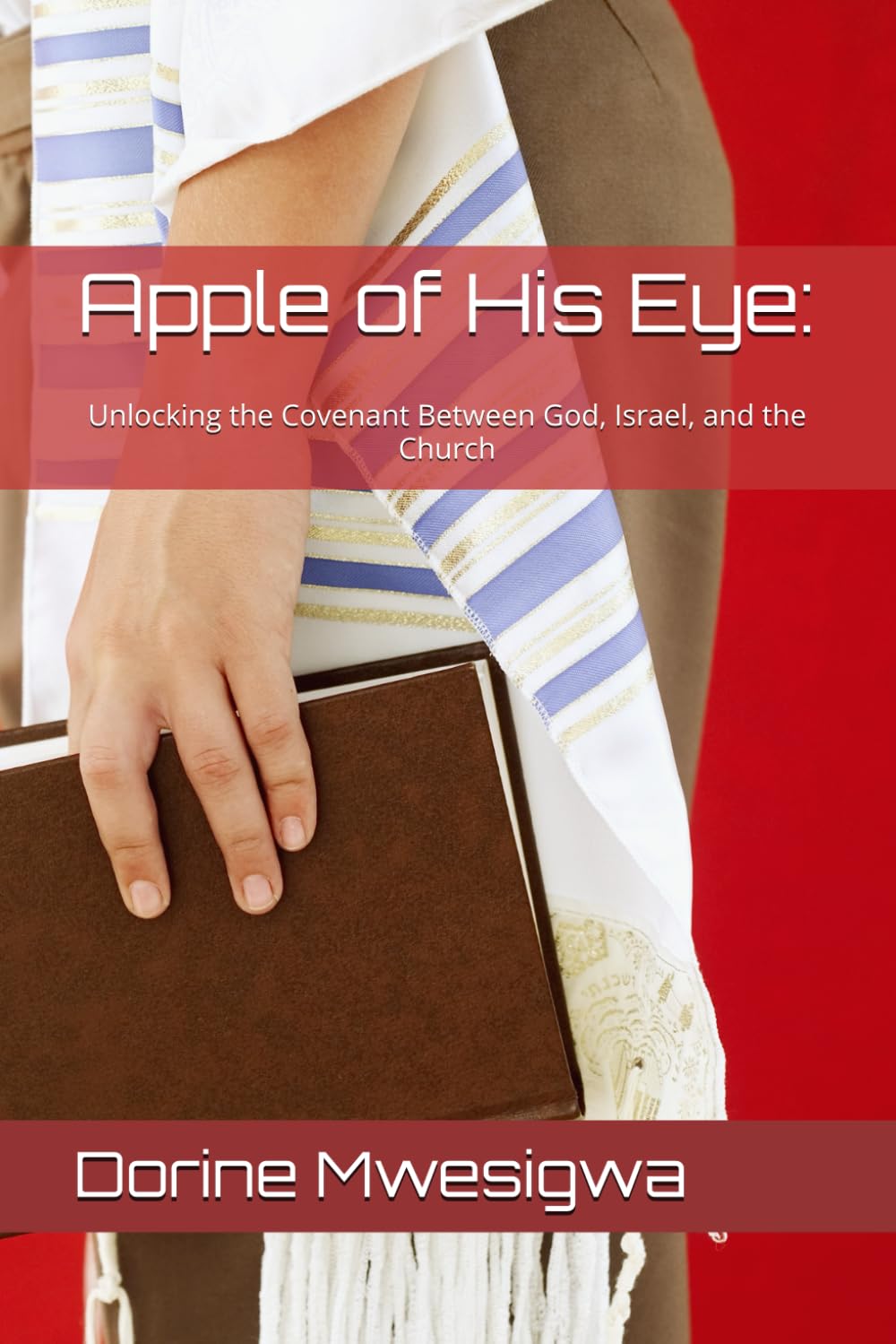 Apple of His Eye:: Unlocking the Covenant Between God, Israel, and the Church
