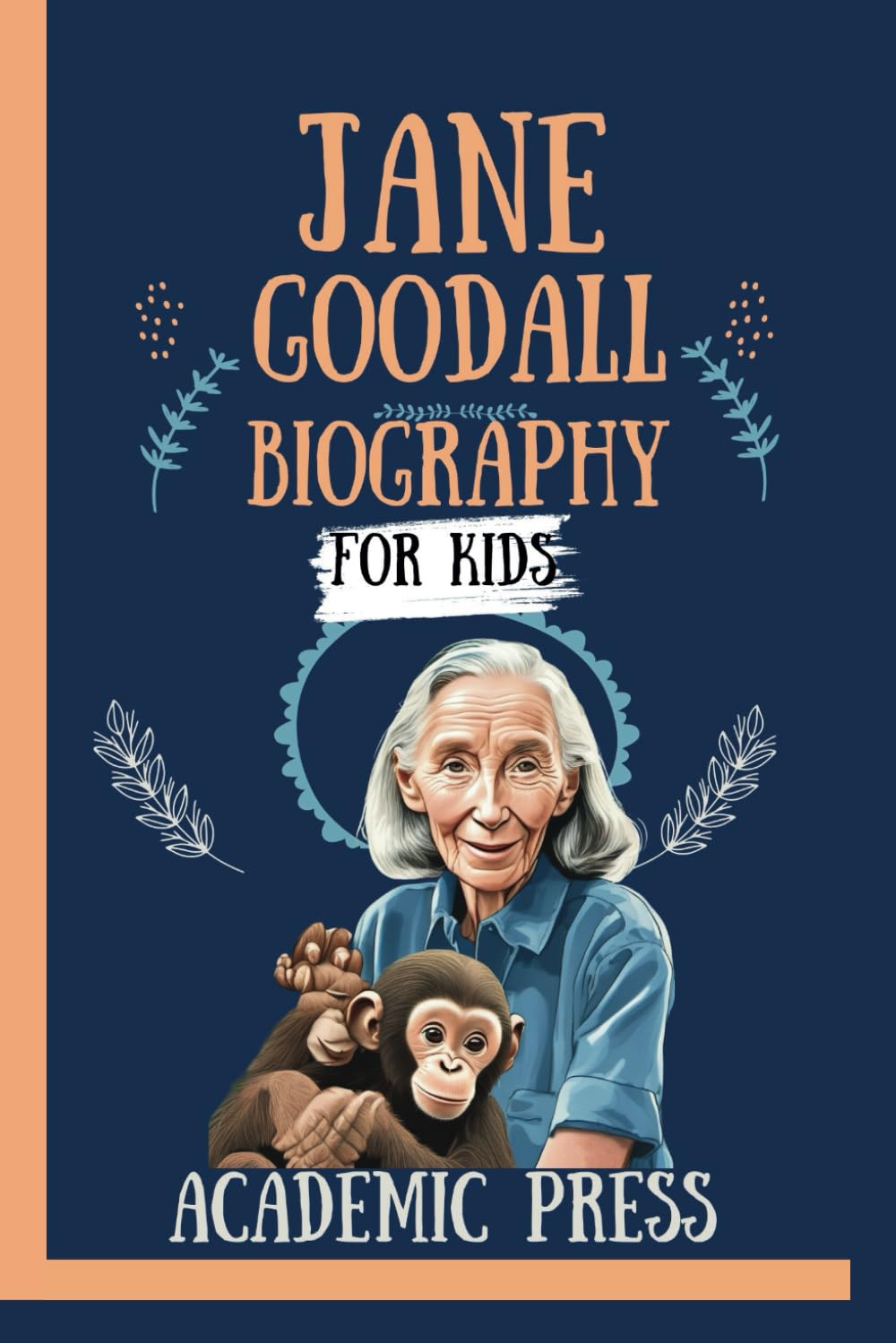 Jane Goodall Biography For Kids: The Inspiring Life Story of a Young Explorer, Ape Apprentice, and Global Conservationist in Chimpanzee Chronicles for ... Big Dreams (Amazing Kids Biography Series)