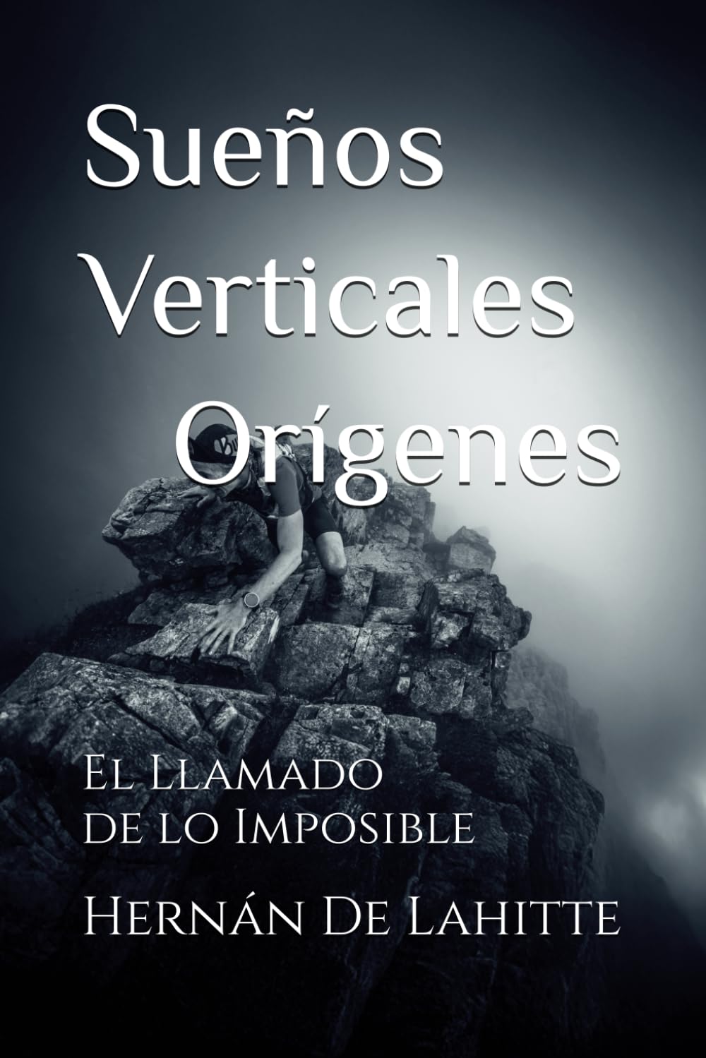 Sueños Verticales – Orígenes: El Llamado de lo Imposible