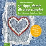  50 Tipps, damit die Hose rutscht! Ohne Diät genussvoll abnehmen - Band 1