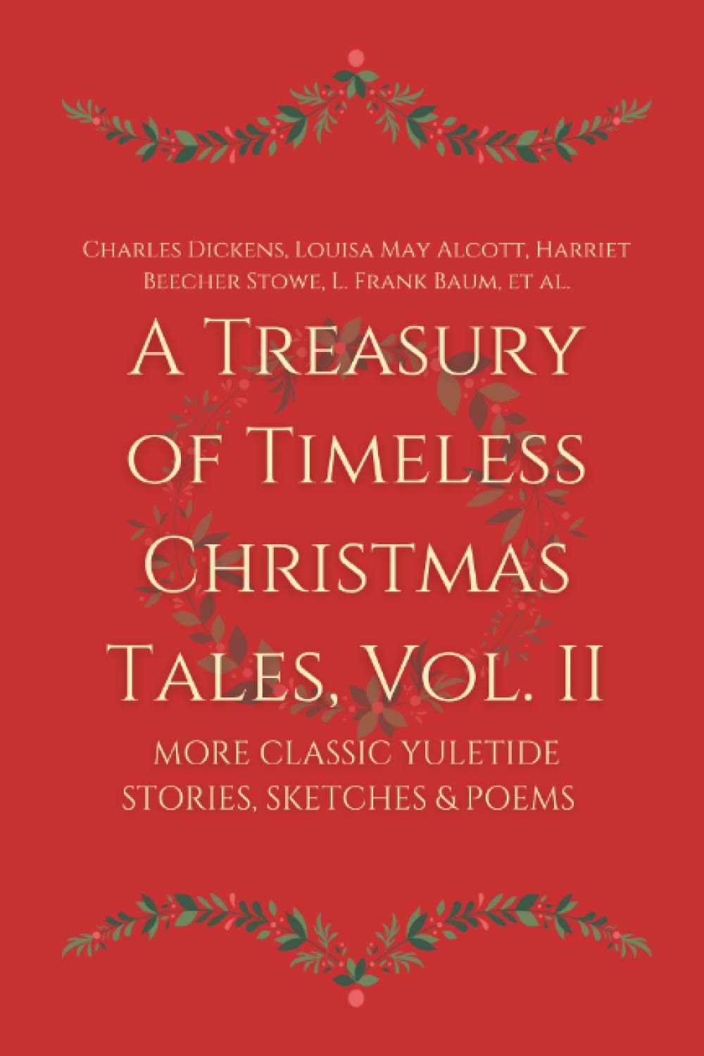 A Treasury of Timeless Christmas Tales, Vol. II: More Classic Yuletide Stories, Sketches and Poems