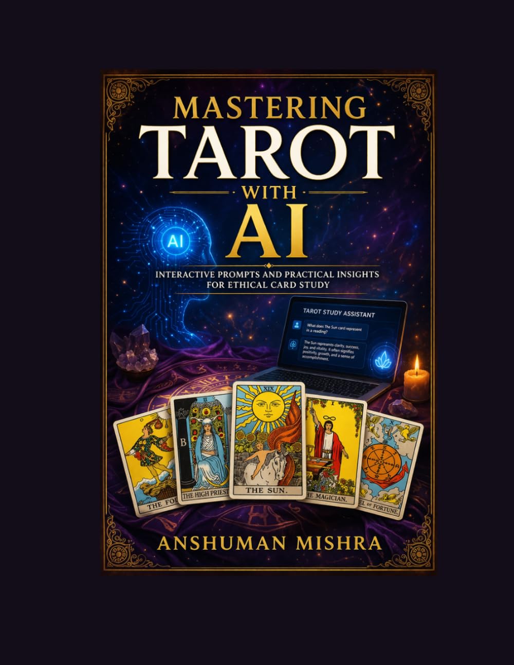 Mastering Tarot with AI: Interactive Prompts and Practical Insights for Ethical Card Study