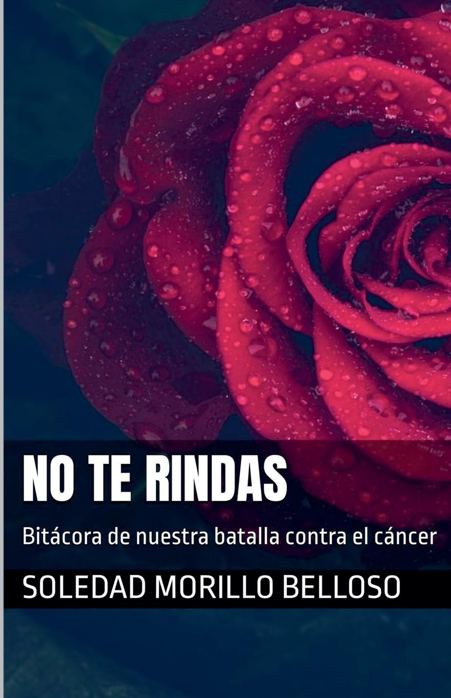 No te rindas: Bitcora de nuestra batalla contra el cncer