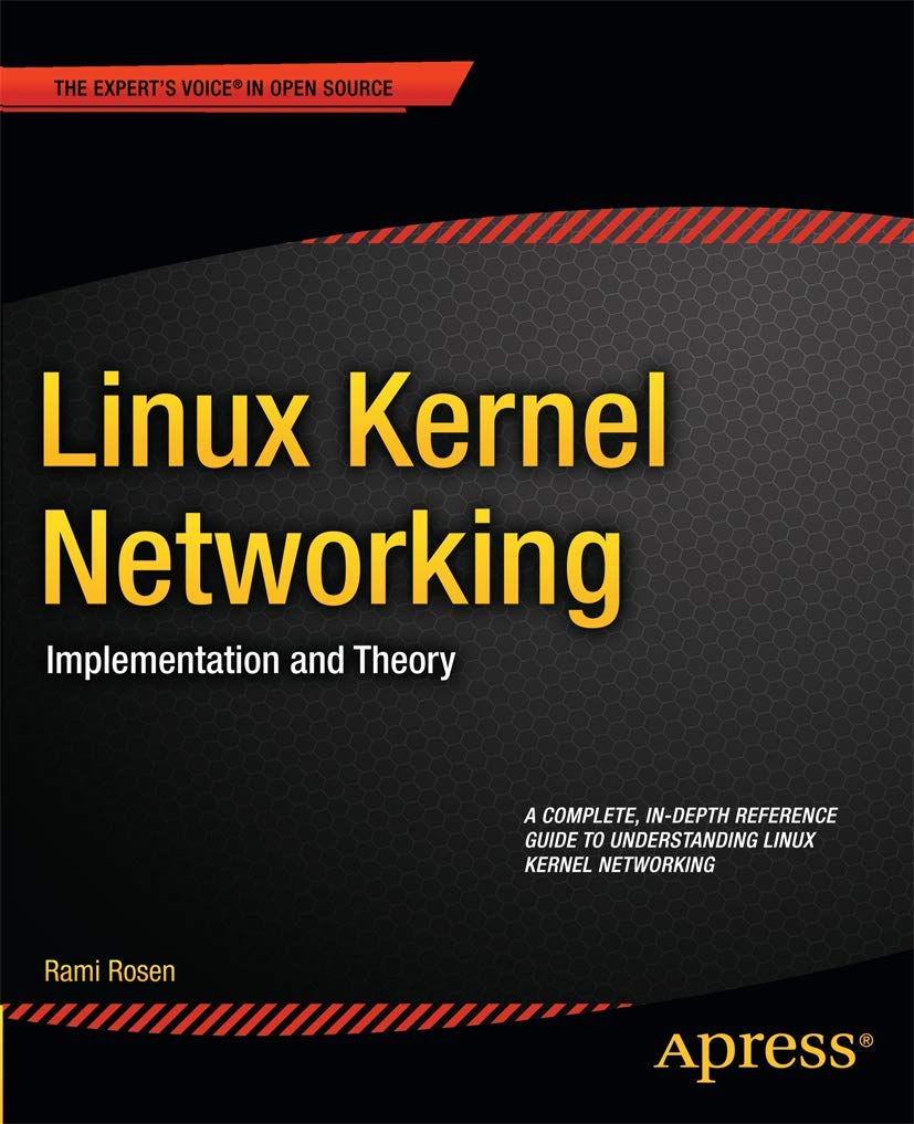 Linux Kernel Networking: Implementation and Theory (Expert's Voi
