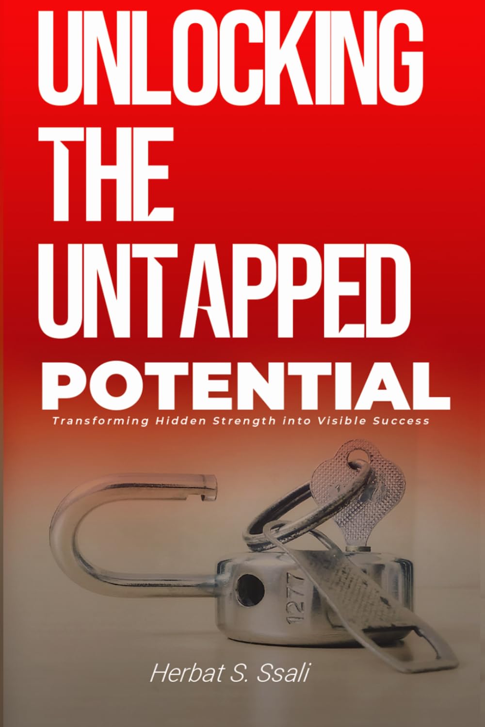 Unlocking the Untapped Potential: Transforming Hidden Strength into Visible Success