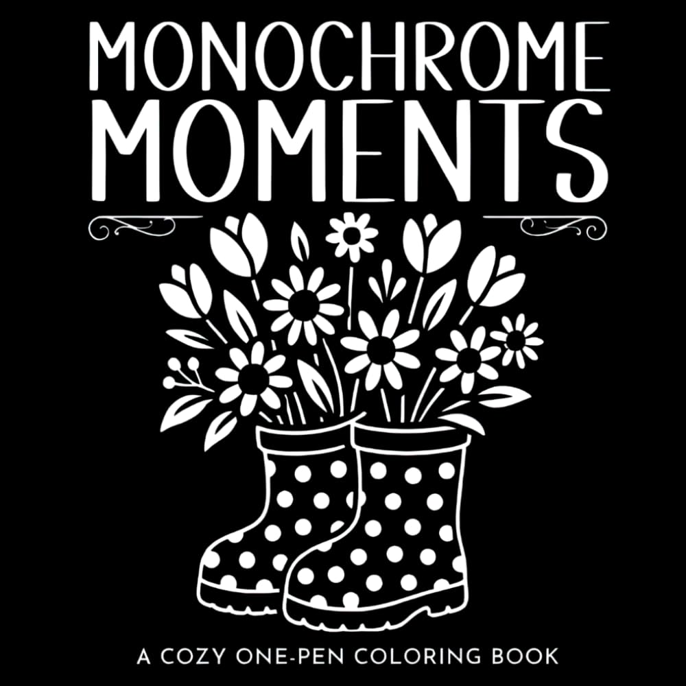 Monochrome Moments: A Seriously Cozy One-Pen Coloring Book for Adults with Easy Black and White Designs (Maisie Monochromes)
