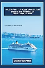 The Authentic Cruise Experience:: Sailing The Norwegian Cruise Line in 2025