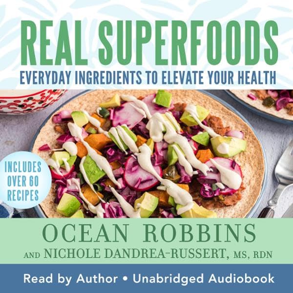 Real Superfoods Everyday Ingredients to Elevate Your Health (Audio