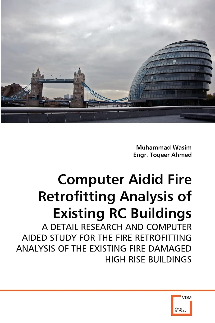 Computer Aidid Fire Retrofitting Analysis of Existing RC Buildings: A DETAIL RESEARCH AND COMPUTER AIDED STUDY FOR THE FIRE RETROFITTING ANALYSIS OF THE EXISTING FIRE DAMAGED HIGH RISE BUILDINGS