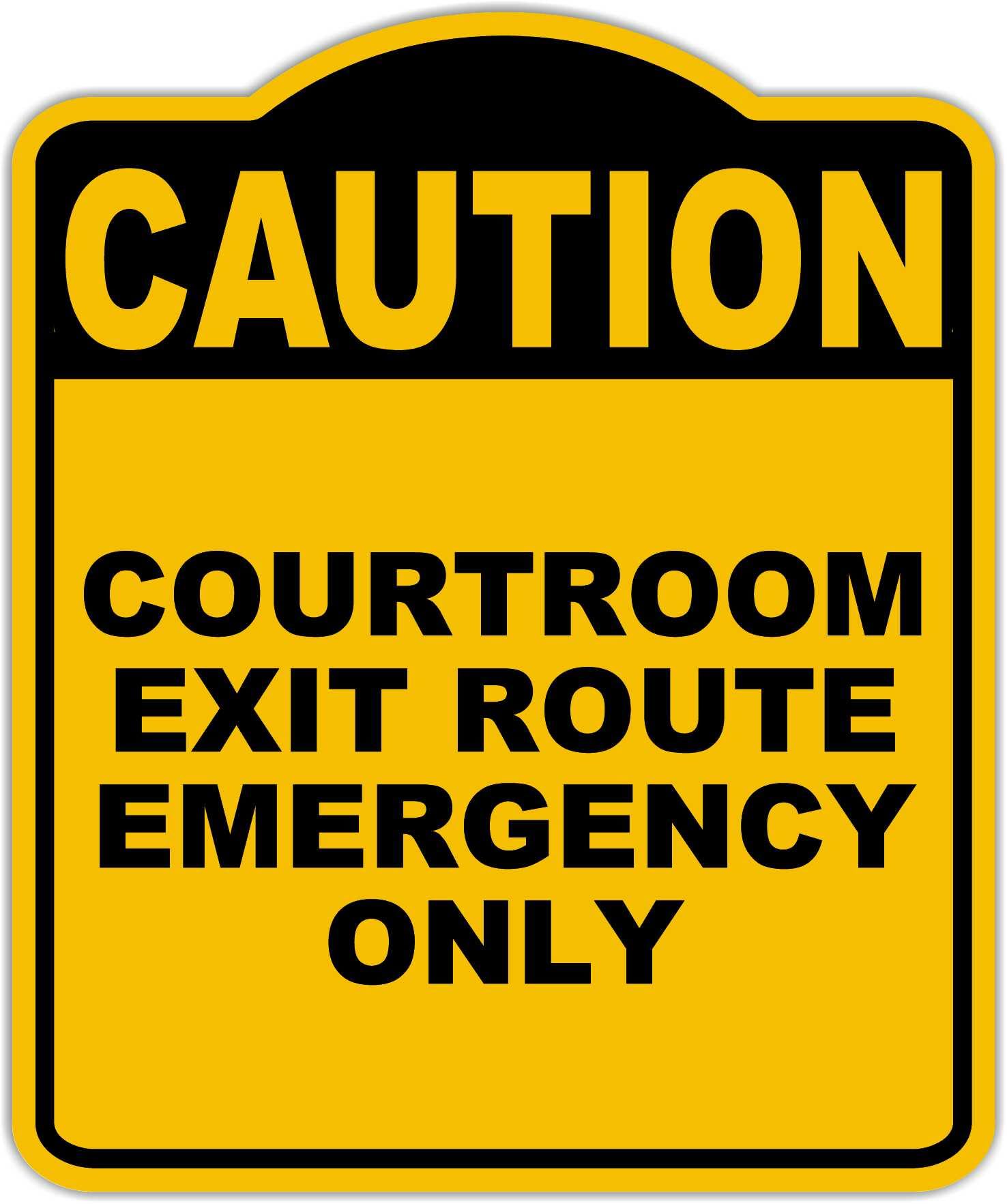 COURTROOM EXIT ROUTE EMERGENCY ONLY Caution Yellow Black Aluminum Composite Sign 20 x 24 inches