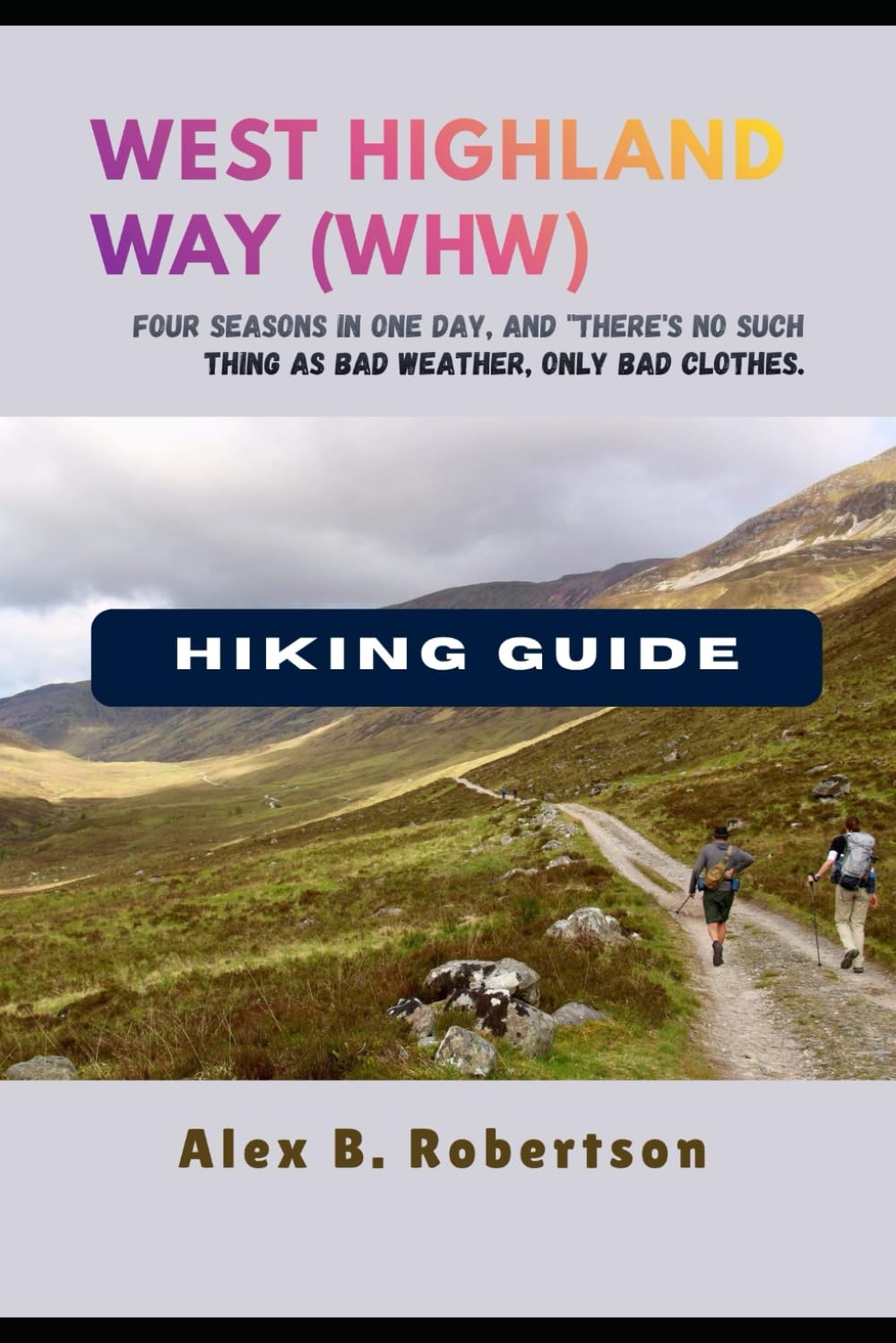 WEST HIGHLAND WAY HIKING GUIDE: 46 (Epic Hikes of the World)