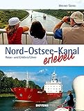  Nord-Ostsee-Kanal erleben: Reise- und Erlebnisführer: Reise- und Erlebnisfhrer