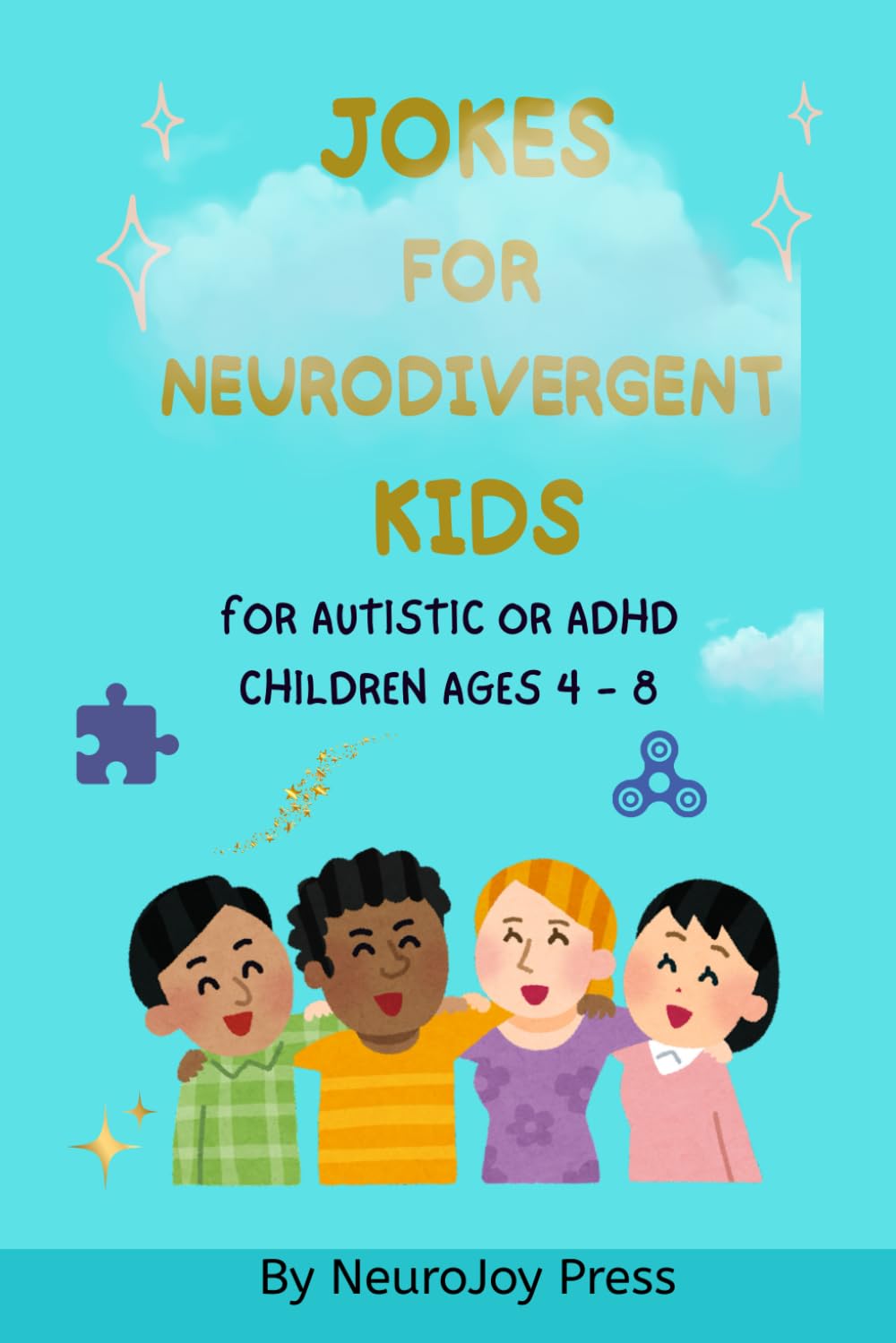 Jokes for Neurodivergent Kids: For Autistic or ADHD Children Ages 4–8: Silly, Sensory-Safe Jokes to Spark Laughter and Confidence