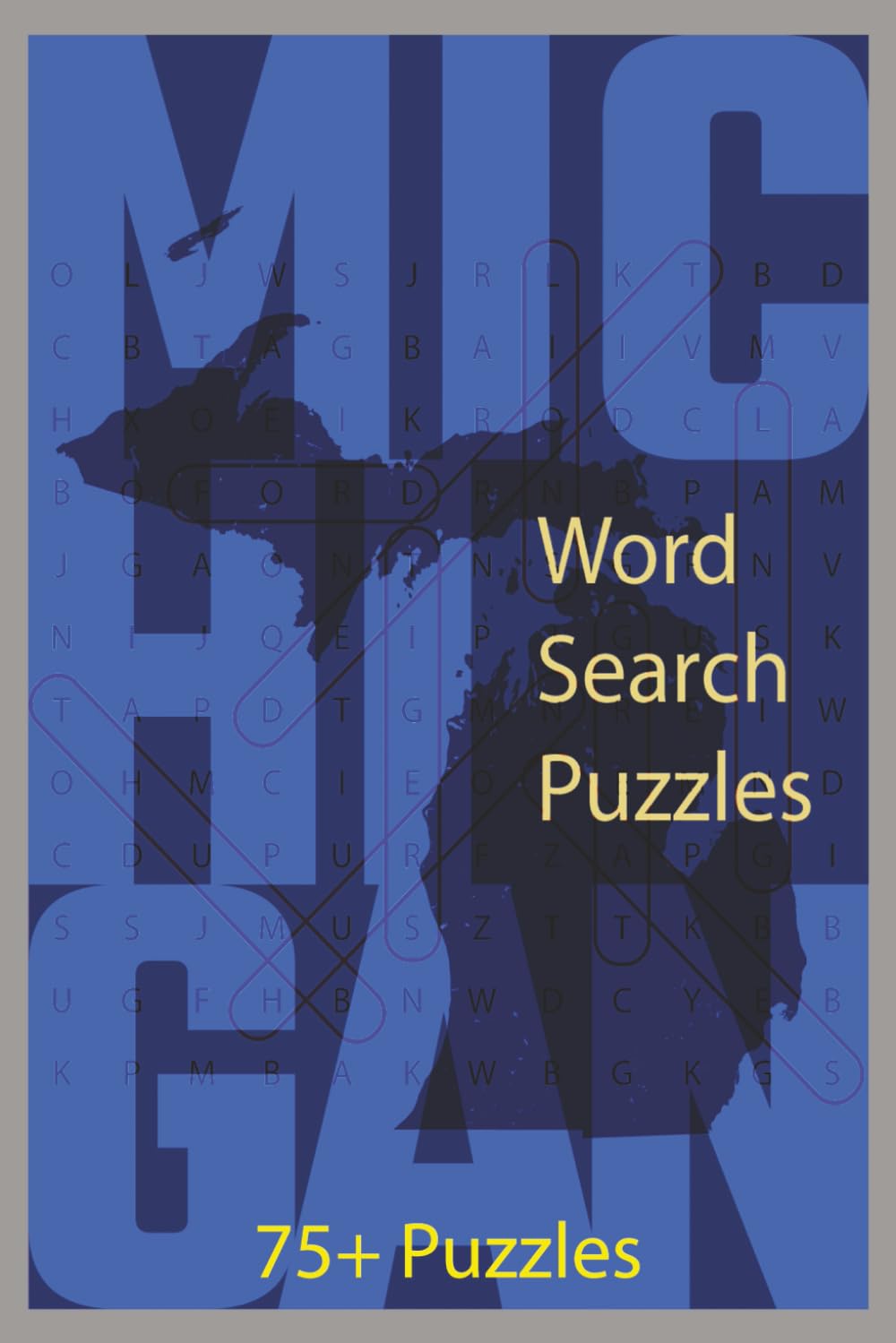 Michigan Word Search Puzzle Book: 75+ Fun and Educational Word Search Puzzles Celebrating the Great Lakes State