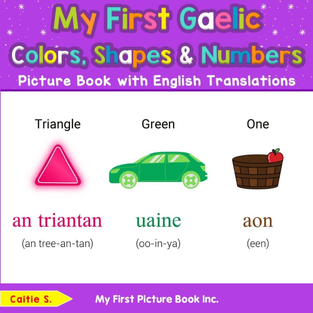 My First Gaelic Colors, Shapes & Numbers Picture Book with English Translations (Teach & Learn Basic Gaelic words for Children)