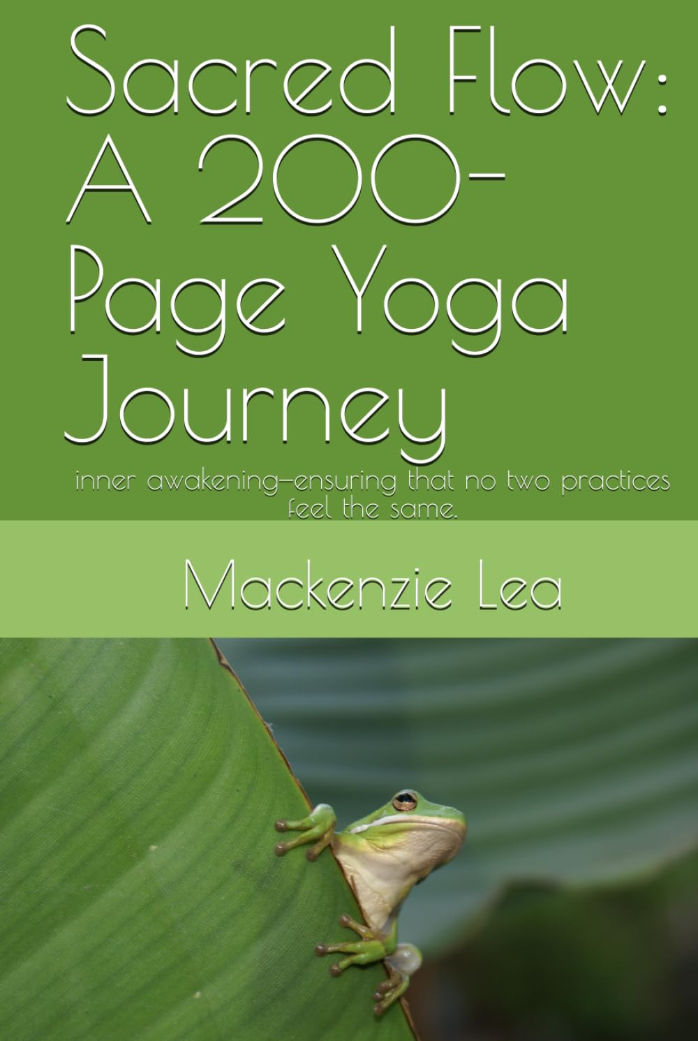 Sacred Flow: A 200-Page Yoga Journey: inner awakening—ensuring that no two practices feel the same.