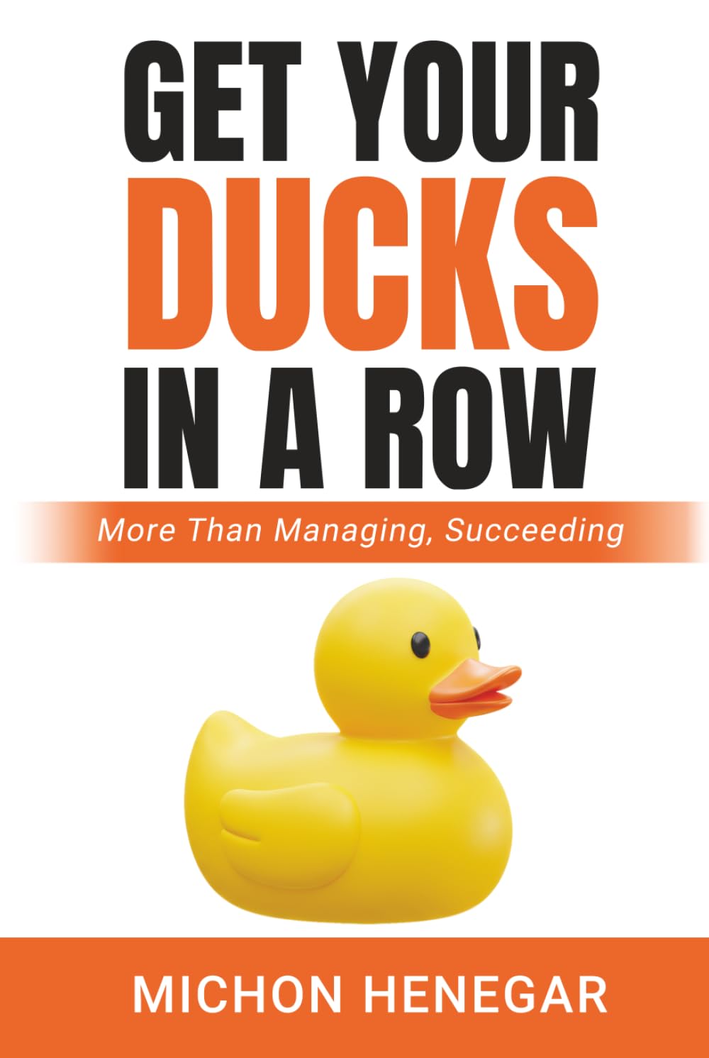 Get Your Ducks in a Row: More Than Managing, Succeeding