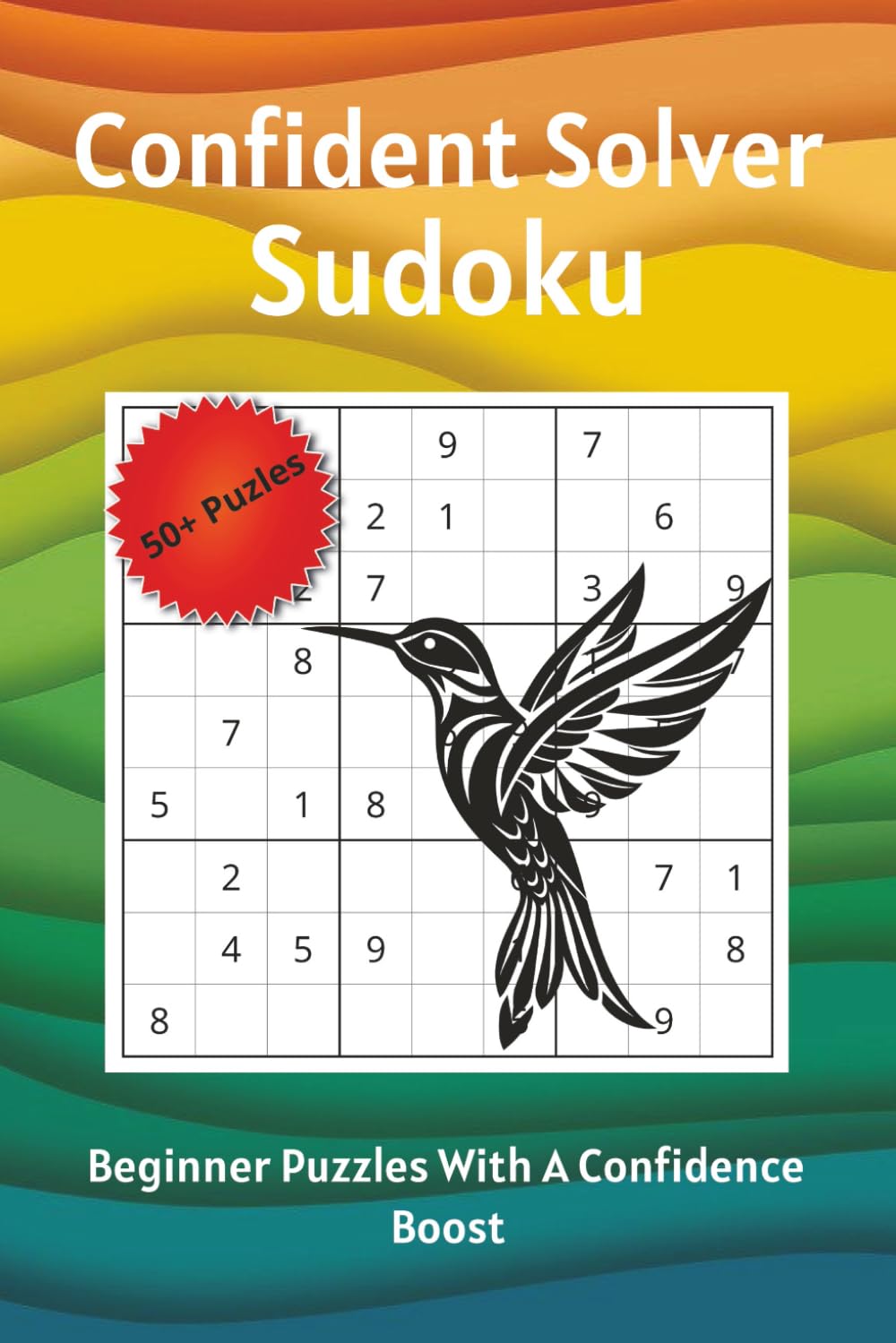 Confident Solver Sudoku: Beginner Puzzles With A Confidence Boost | 6x9 inches, 110 pages | 50+ Easy Puzzles | Solutions Included