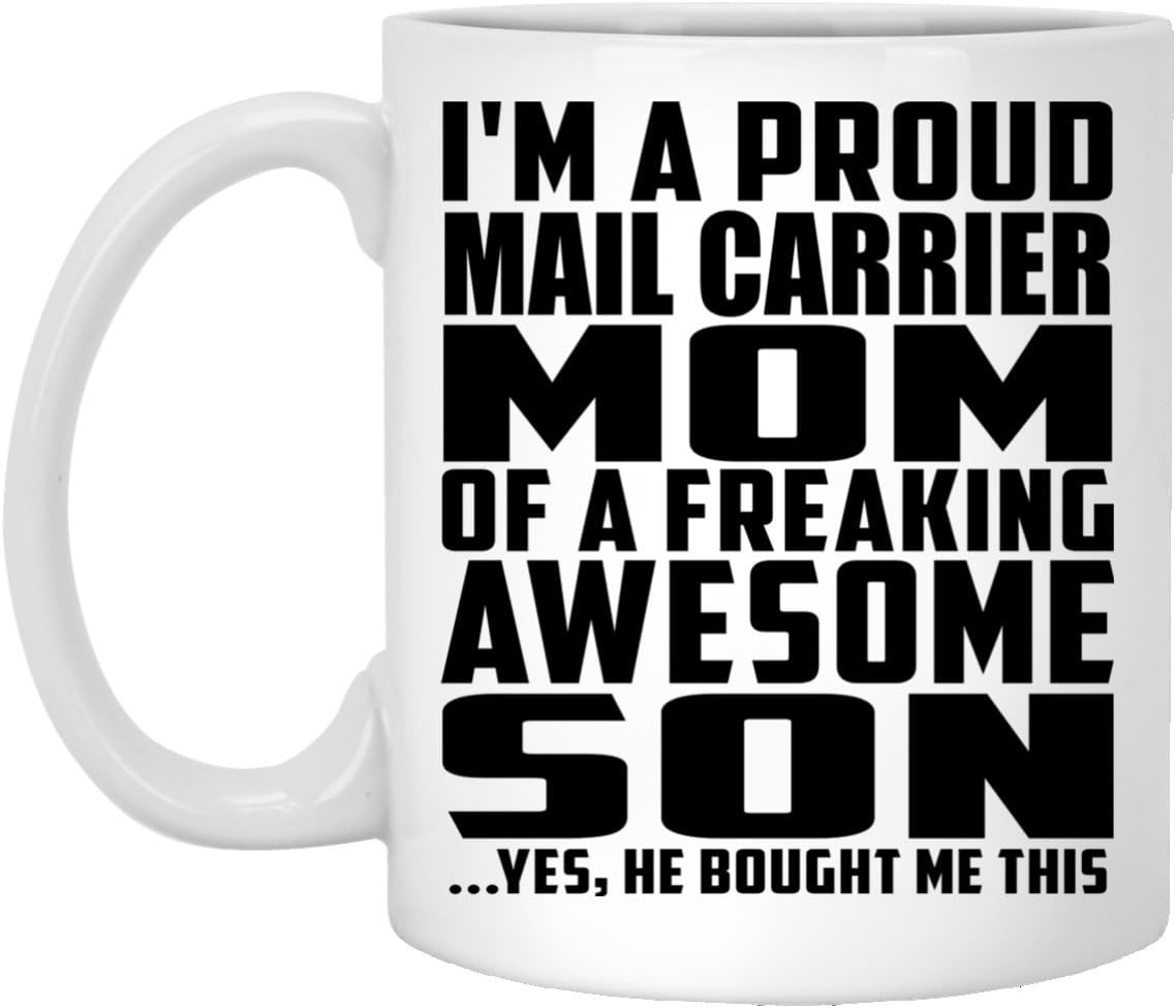 Designsify Proud Mail Carrier Mom Of Awesome Son, 11oz White Coffee Mug Ceramic Tea-Cup Drinkware with Handle, Gifts for Birthday Anniversary Christmas Xmas Fathers Mothers Day