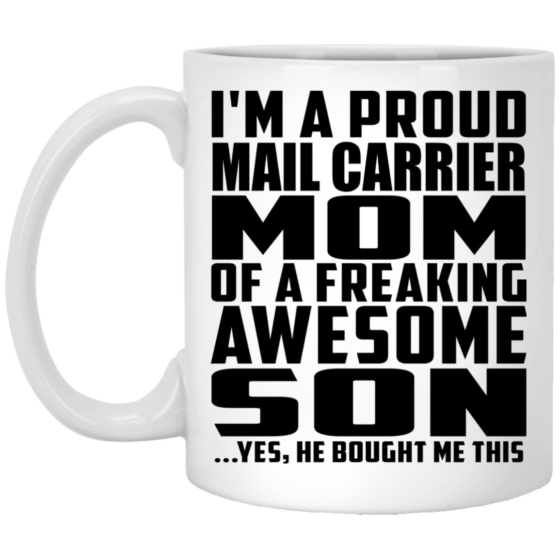 Designsify Proud Mail Carrier Mom Of Awesome Son, 11oz White Coffee Mug Ceramic Tea-Cup Drinkware with Handle, Gifts for Birthday Anniversary Christmas Xmas Fathers Mothers Day